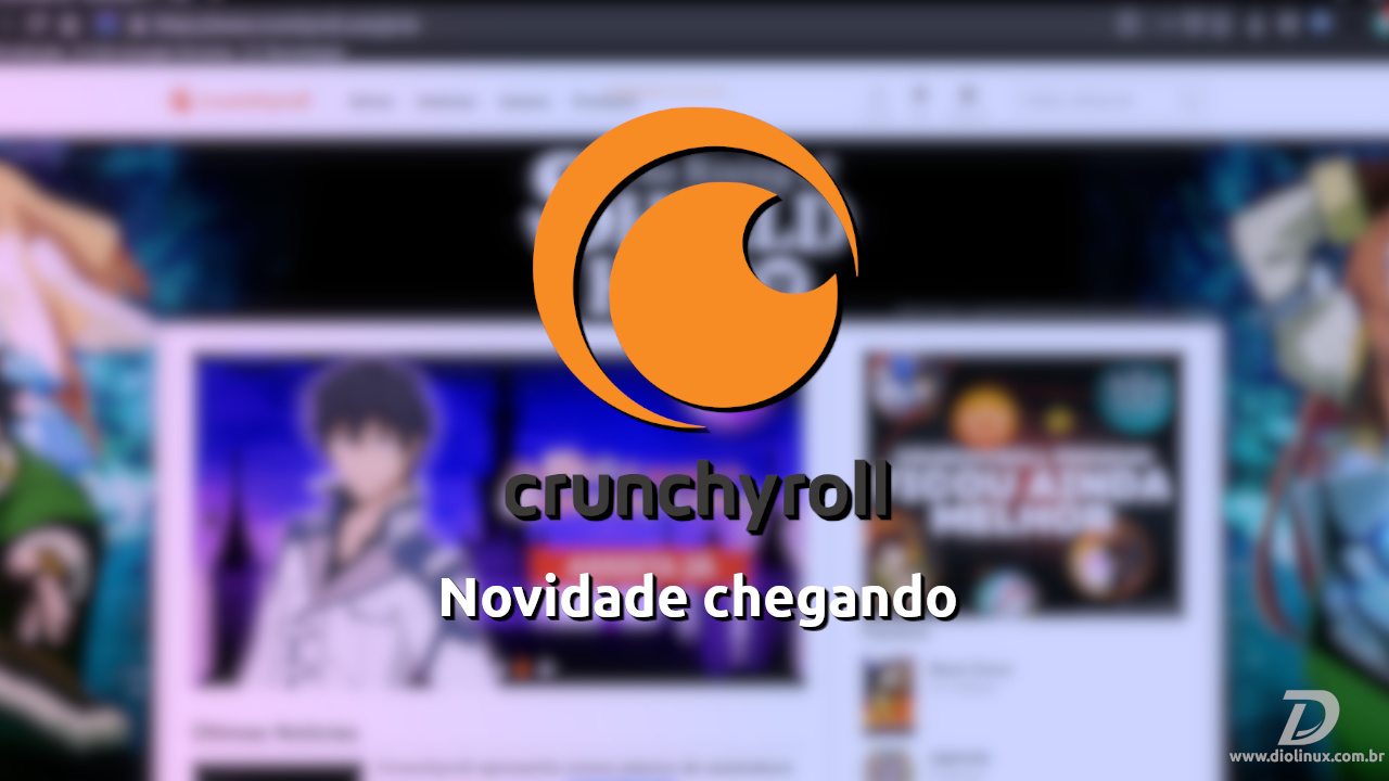 Novo site da Crunchyroll está chegando para usuários do Brasil e