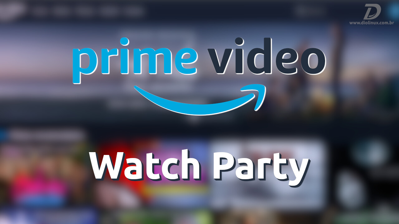 Prime Video: como assistir a filmes com amigos pelo Watch Party